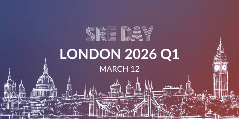 SRE Day London 2026